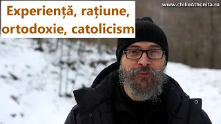 Experiență, rațiune, ortodoxie, catolicism - părintele Teologos