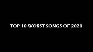 The Top Ten Worst Songs of 2020