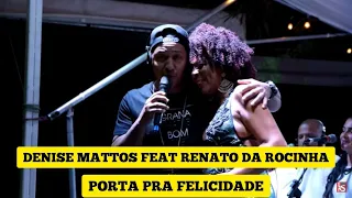 Denise Mattos Feat Renato Da Rocinha - Porta pra Felicidade (DVD)