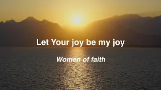Let your joy be my joy - Women of faith (Lyric Video).