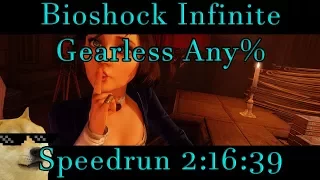 Bioshock Infinite - Any% Gearless Speedrun 2:16:39 PB