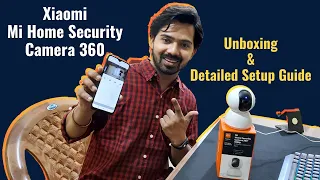Xiaomi Mi Home Security Camera 360 Unboxing & Detailed Setup Guide in Hindi