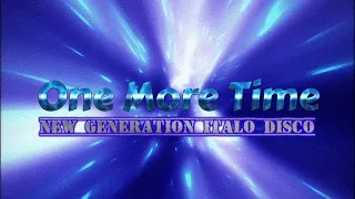 NEW GENERATION ITALO DISCO - BCR '' ONE MORE TIME '' ( MEGA MIX )