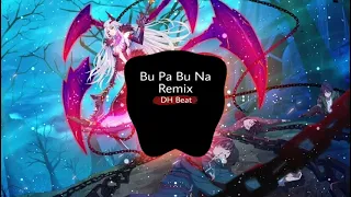 (CHINA MIX) Bu Pa Bu Pa Remix || Nhạc Trung Quốc hay nhất 2021