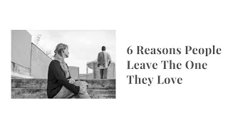 6 Reasons Why People Leave The Ones They Love