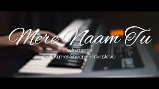 ZERO: Mere Naam Tu | Piano Cover | Kumar Shivank Shrivastava | Ajay-Atul