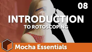 08 Introduction to Rotoscoping with Mocha [Mocha Essentials]