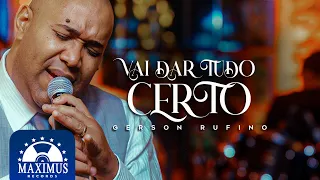 Gerson Rufino - Vai Dar Tudo Certo (Music Video)