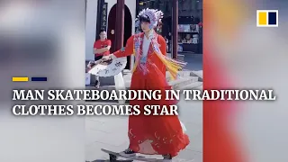 Chinese man skateboarding in traditional clothes becomes internet star