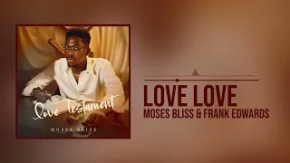 Moses Bliss - Love Love x Frank Edwards [Official Audio]
