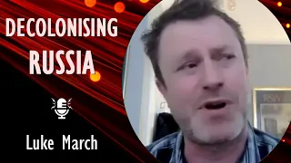 Decolonising Russia and Russian history: Changing attitudes in Russian Studies with Prof. Luke March
