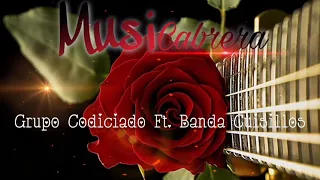 No Sé Lo Digas A Ella ( Grupo Codiciado Ft. Banda Cuisillos )