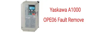 How Remove OPE06 Fault In Yaskwaya A1000 Drive