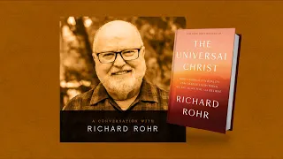 91: Richard Rohr – The Universal Christ; ego development, forgiveness, & non-dual consciousness