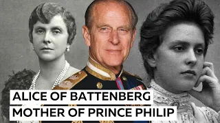 Alice of Battenberg - Mother of Prince Philip