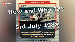 1988 | U.S Navy warship USS vincennes shoots down Iran Air Flight 655  | TheReportInn