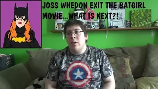 Joss Whedon Exit The Batgirl Movie...What Is Next?!
