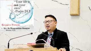 YOUR LIFE IS NOT YOUR OWN-Day 2|| REV.DR.WUNGRAMTHAN SHONGZAN