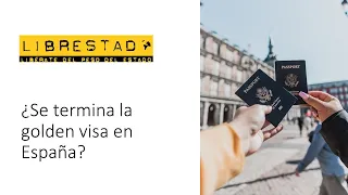 ¿Se termina la golden visa en España?