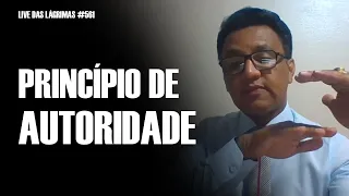 Live das Lágrimas 561 - Principio de Autoridade