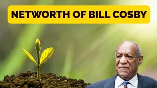 Networth Of Bill Cosby