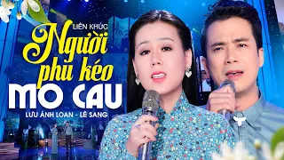 Người Phu Kéo Mo Cau - Song Ca LÊ SANG LƯU ÁNH LOAN tuyển chọn 2024
