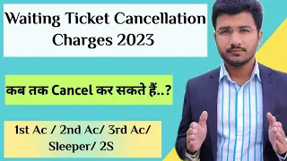 Waiting Ticket Cancellation Refund irctc 2023 | Waiting Ticket Kab Tak Cancel Kar Sakte Hain ??