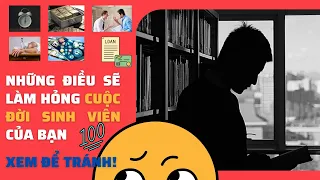 Những điều sẽ làm hỏng cuộc đời sinh viên của bạn (và cách khắc phục)||Thanh xuân||Sinh viên