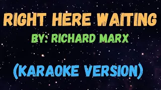 Right Here Waiting - Richard Marx, KARAOKE VERSION