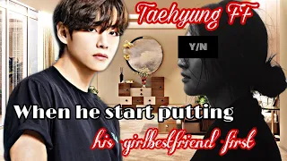 K.TH FF ONESHOT  |  When he start putting his girl bestfriend first #taehyung #taehyungff