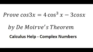 Calculus Help: Complex Numbers: Prove cos3x=4 cos^3⁡x-3cosx by De Moirve' s Theorem