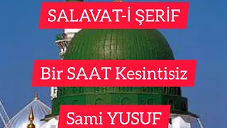 Salavat-ı Şerife Sami Yusuf reklamsız Kesintisiz 1 Saat