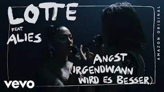 LOTTE, Alies - ANGST (IRGENDWANN WIRD ES BESSER) (Four Elements Session - Amazon Original)