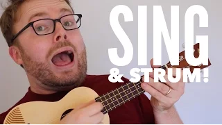 HOW TO SING & STRUM A UKULELE AT THE SAME TIME!