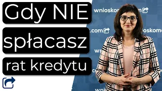 Nie spłacam kredytu! Co dalej?