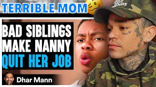 Dhar Mann - BAD SIBLINGS Make NANNY QUIT HER JOB, They Live To Regret It [reaction]