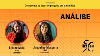 Conhecendo as áreas de pesquisa em Matemática - Análise com Liliane Maia e Jaqueline Mesquita