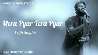 Mera Pyar Tera Pyar [ LYRICS ] Arijit Singh | Jalebi | @WorldFamousLyrics