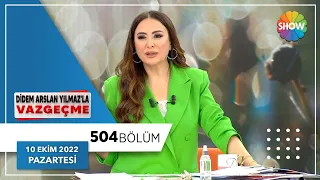 Didem Arslan Yılmaz'la Vazgeçme 504. Bölüm | 10 Ekim 2022