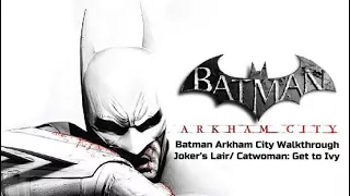 Batman Arkham City Walkthrough Joker Lair/Catwoman: Get to Ivy