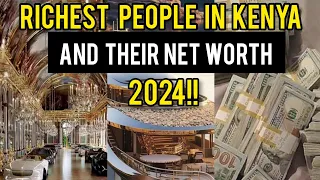 Top 10 Richest People In kenya 2024// Net Worth😱😱//Wealth🔥