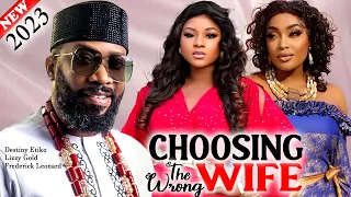 CHOOSING THE WRONG WIFE (2023 New) - Frederick, Destiny Etiko, Lizzy Gold, Latest Nigeria Movie