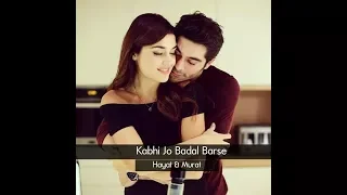 Kabhi Jo Badal Barse  -Hayat Murat- ft Arijit Singh