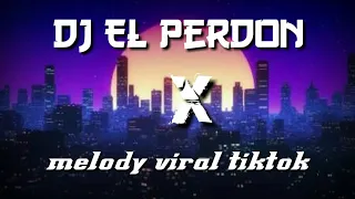 dj el perdon x melody viral