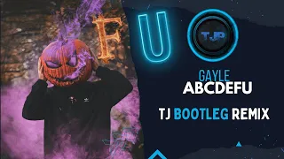 GAYLE - ABCDEFU [TJ Bootleg Remix]