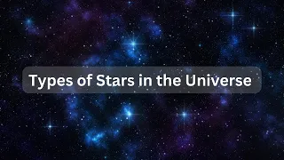 Stellar Classification: Types of Stars explained in short | Universal Universe