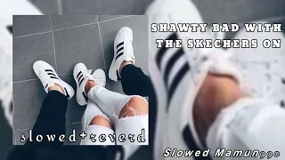 skechers shawty bad with the skechers on (slowed + reverb)𝙎𝙡𝙤𝙬𝙚𝙙 𝙈𝙖𝙢𝙪𝙣990