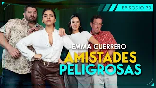 SUERTE CRUZADA - AMISTADES PELIGROSAS - EMMA GUERRERO - EP30 - T1