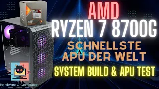 Ryzen 7 8700G Die schnellste APU der Welt (System Build & Test)