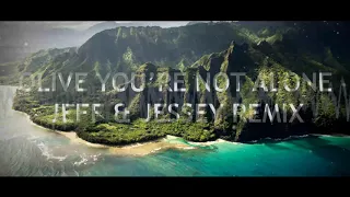 Olive - You're not alone Jeff & Jessey Remix